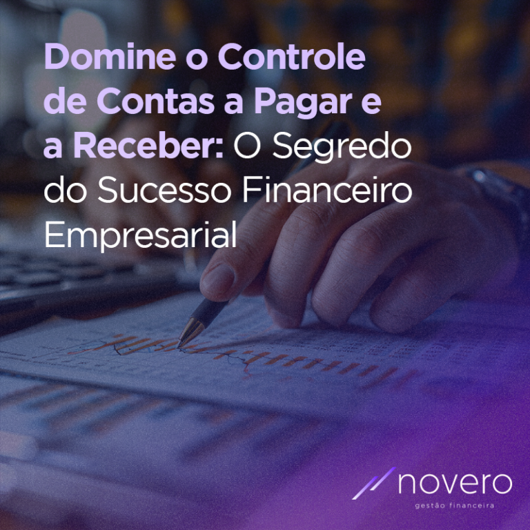 Domine o Controle de Contas a Pagar e a Receber  O Segredo do Sucesso Financeiro Empresarial