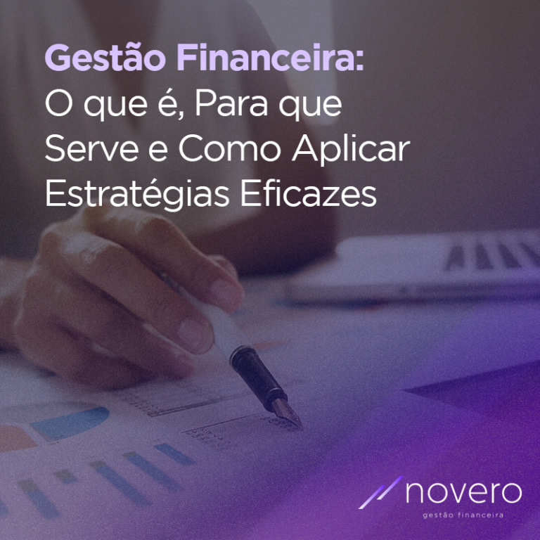 Gestão Financeira  O que é, Para que Serve e Como Aplicar Estratégias Eficazes